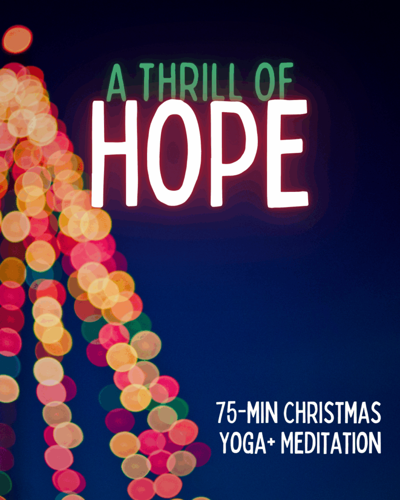 A Thrill of HOPE
75-Min Christmas Yoga + Meditation