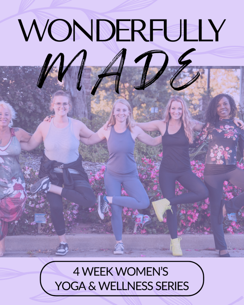 Wonderfully Made
4 week women's wellness yoga series